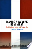 Making New York Dominican small business, politics, and everyday life /