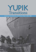 Yupik transitions : change and survival at Bering Strait, 1900-1960 /
