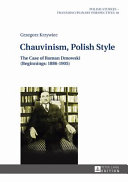 Chauvinism, Polish style : the case of Roman Dmowski (beginnings : 1886-1905) /