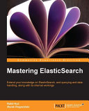 Mastering ElasticSearch /