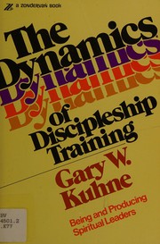 The dynamics of discipleship training : being and producing spiritual leaders /
