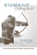 Kiumajut (talking back) game management and Inuit rights, 1900-70 /