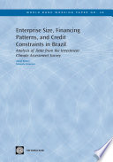 Enterprise size, financing patterns, and credit constraints in Brazil analysis of data from the investment climate assessment survey /