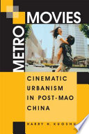 Metro movies cinematic urbanism in post-Mao China /