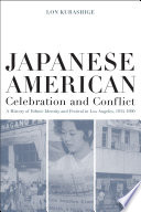 Japanese American celebration and conflict a history of ethnic identity and festival, 1934-1990 /