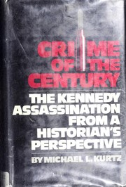 Crime of the century : the Kennedy assasination from a historian's ... /