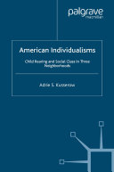 American individualisms child rearing and social class in three neighborhoods /