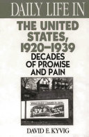 Daily life in the United States, 1920-1939 decades of promise and pain /