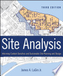 Site analysis informing context-sensitive and sustainable site planning and design /