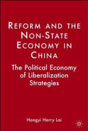 Reform and the non-state economy in China the political economy of liberalization strategies /