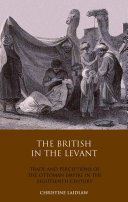 The British in the Levant trade and perceptions of the Ottoman Empire in the eighteenth century /