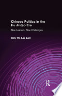 Chinese politics in the Hu Jintao era new leaders, new challenges /