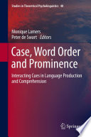 Case, Word Order and Prominence Interacting Cues in Language Production and Comprehension /