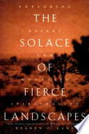 The solace of fierce landscapes exploring desert and mountain spirituality /