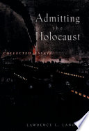 Admitting the Holocaust collected essays /