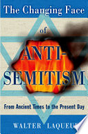 The changing face of antisemitism from ancient times to the present day /