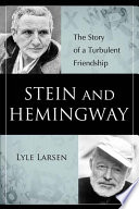 Stein and Hemingway the story of a turbulent friendship /