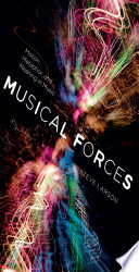 Musical forces motion, metaphor, and meaning in music /