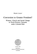 Conversion to greater freedom ? : women, church and social change in North-Western ... /