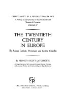 The twentieth century in Europe : the Roman Catholic, Protestant, and Eastern churches /