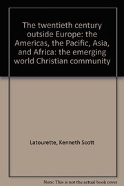 The twentieth century outside Europe : the Americas, the Pacific, Asia, and Africa: the emerging world Christian community /