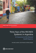 Thirty years of the HIV/AIDS epidemic in Argentina : an assessment of the national health response /