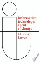 Information technology : agent of change /