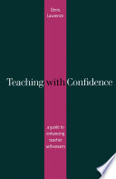 Teaching with confidence a guide to enhancing teacher self-esteem /