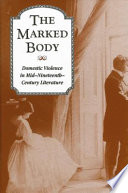 The marked body domestic violence in mid-nineteenth-century literature /