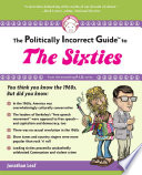 The politically incorrect guide to the sixties