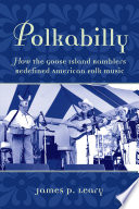 Polkabilly how the Goose Island Ramblers redefined American folk music /