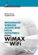 Broadband wireless access and local networks mobile WiMax and WiFi /