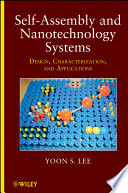 Self-assembly and nanotechnology systems design, characterization, and applications /