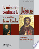 La mission continue de Jésus et le bérullien Jean Eudes /