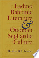 Ladino rabbinic literature and Ottoman Sephardic culture