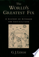 The world's greatest fix a history of nitrogen and agriculture /