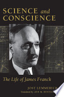 Science and conscience the life of James Franck /