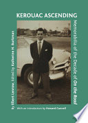 Kerouac ascending memorabilia of the decade of On the road /