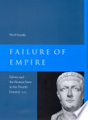 Failure of empire Valens and the Roman state in the fourth century A.D. /