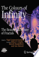 The Colours of Infinity The Beauty and Power of Fractals /