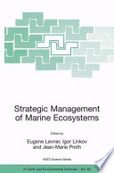 Strategic Management of Marine Ecosystems Proceedings of the NATO Advanced Study Institute on Strategic Management of Marine Ecosystems Nice, France 111 October 2003 /