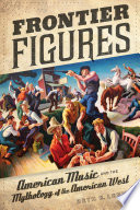 Frontier figures American music and the mythology of the American West /