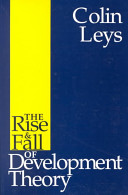 The rise and fall of development theory /