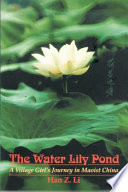 The water lily pond a village women's journey in Maoist China /