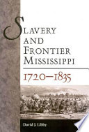 Slavery and frontier Mississippi, 1720-1835