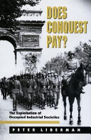 Does conquest pay? the exploitation of occupied industrial societies /