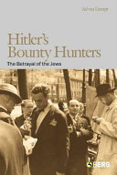 Hitler's bounty hunters the betrayal of the Jews /