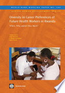 Diversity in career preferences of future health workers in Rwanda where, why and for how much? /