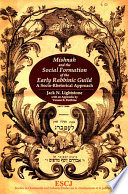 Mishnah and the social formation of the early Rabbinic Guild a socio-rhetorical approach /