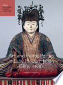 Art and palace politics in early modern Japan, 1580s-1680s